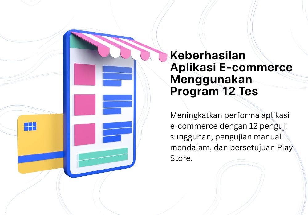 Kesuksesan pengujian aplikasi E-commerce dengan 12 penguji dan konversi lebih tinggi