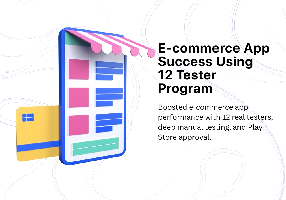 E-commerce app testing success with 12 testers and higher conversions