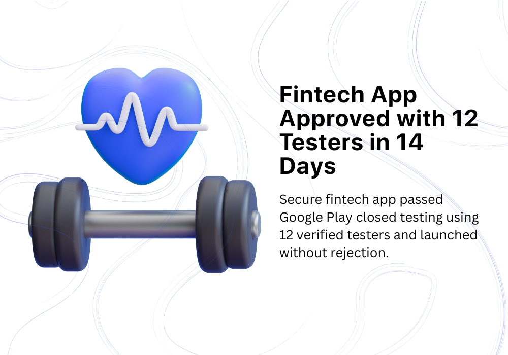 Fintech app approved on Google Play using 12 testers in 14 days